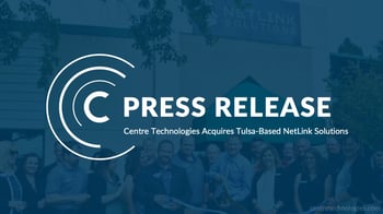 featured image for Centre Technologies Acquires NetLink Solutions, Tulsa-based IT Service Provider